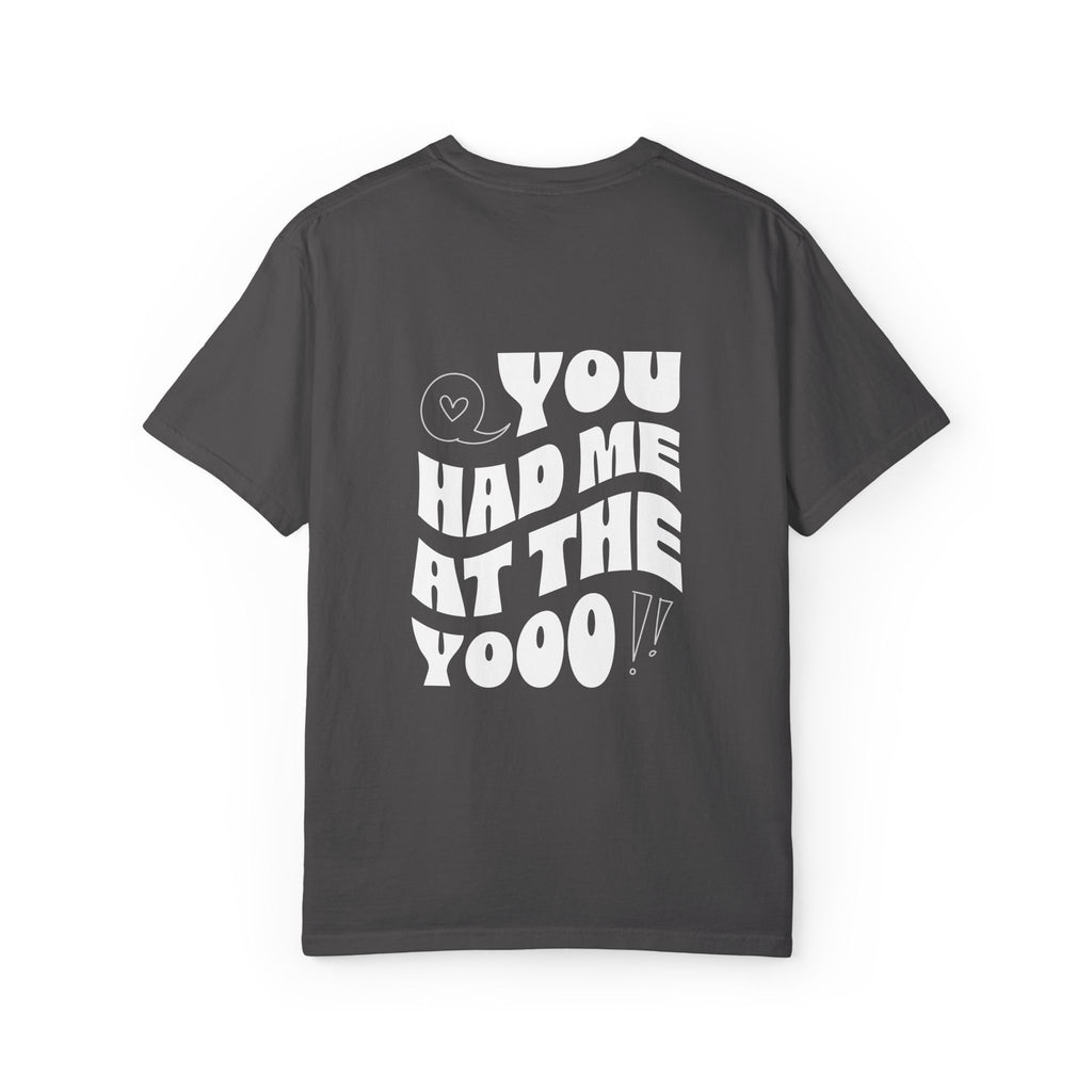 You had me at the Yooo! (T-Shirt)